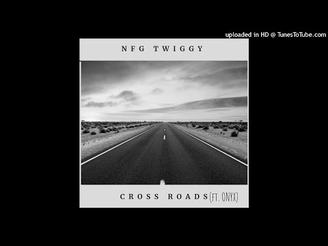 NFG TWIGGY - Cross Roads (ft. ONYX)