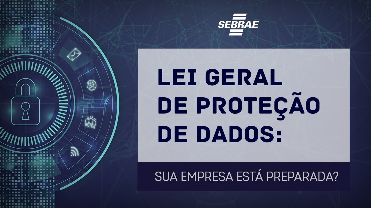 Lei Geral de Proteção de Dados - LGPD