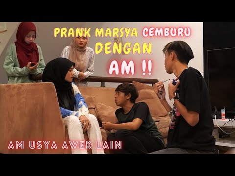 MARSYA CEMBURU DENGAN AM !! - PRANK AM USYA AWEK LAIN !!