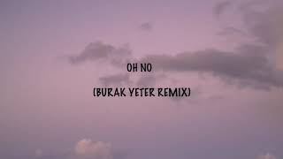 &quot;Oh no, oh no, oh no no no song&quot; (Burak Yeter Remix) | Capone - Oh No