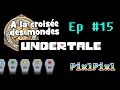 FR Undertale Let S Play 15 A La Croisée Des Mondes
