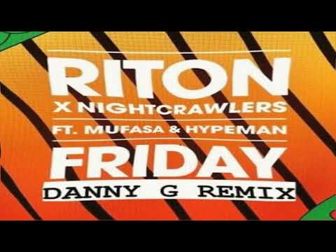 Riton X Nightcrawlers Ft. Mufasa & Hypeman - Friday (Danny G Rmx)