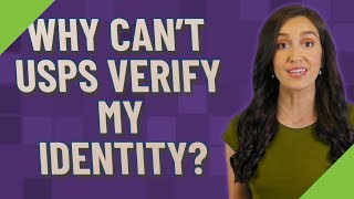 Why can't USPS verify my identity