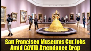 San Francisco Museums Cut Jobs Amid COVID Attendance Drop