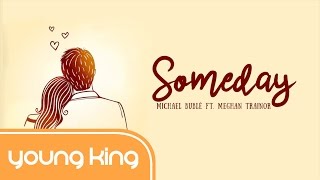 [Lyrics+Vietsub] Someday - Michael Bublé ft. Meghan Trainor