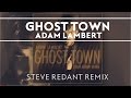 Adam Lambert - Ghost Town [Steven Redant Remix ...