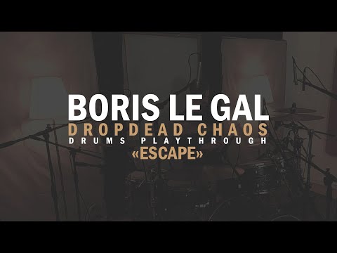 Dropdead Chaos - Escape ( BORIS LE GAL - Drum Playthrough )