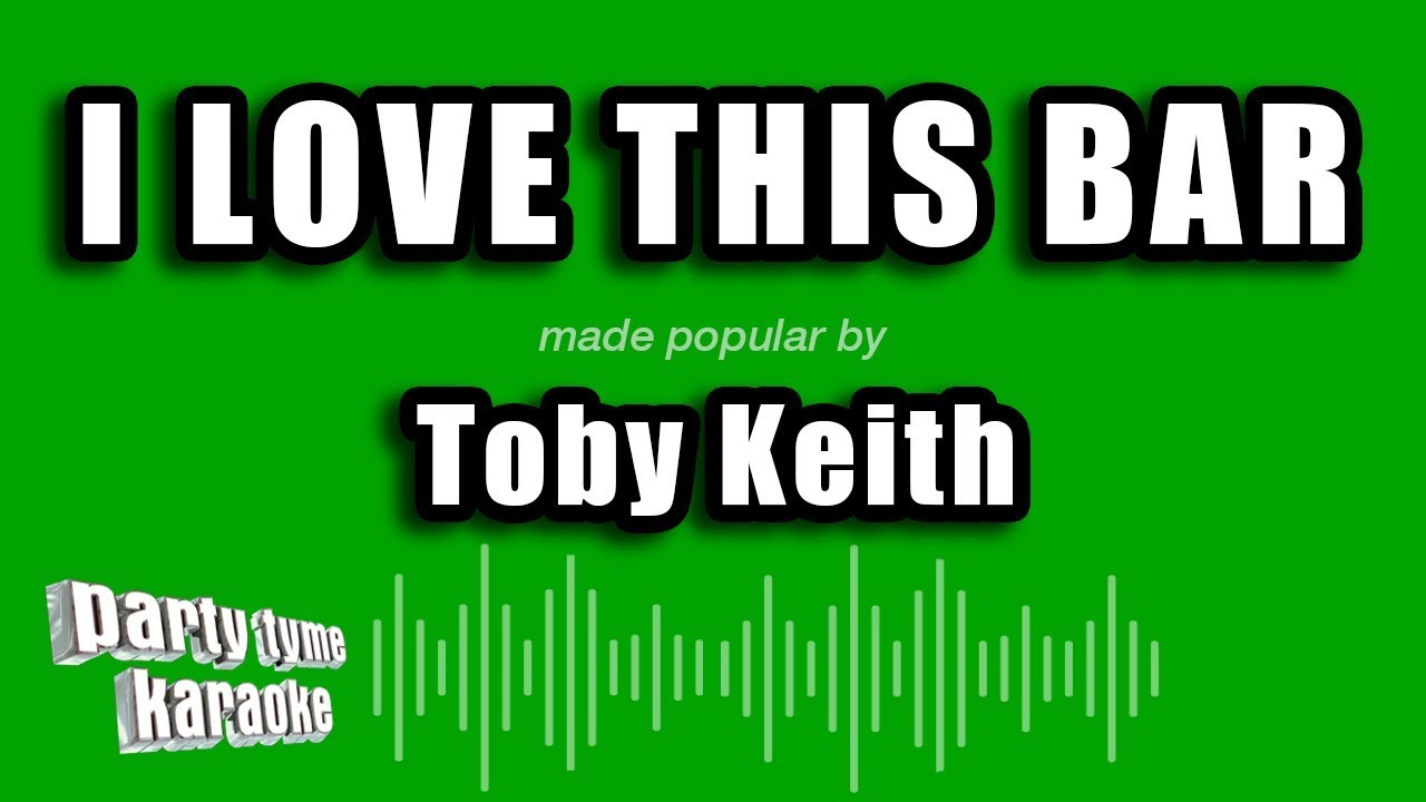 Toby Keith - I Love This Bar (Karaoke Version)