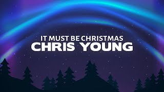 Chris Young - It Must Be Christmas (Lyrics)
