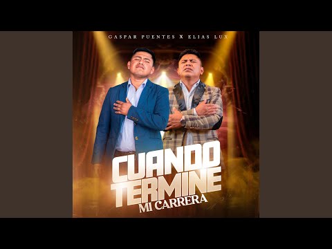 Cuando Termine Mi Carrera (feat. Elias Lux)