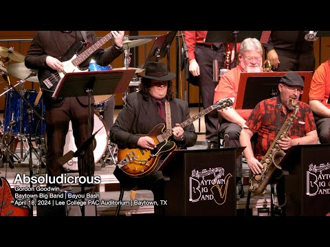 Absoludicrous | Gordon Goodwin | Baytown Big Band / Lee College Jazz