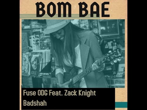 Bom Bae | Fuse ODG Feat. Zack Knight | BADSHAH