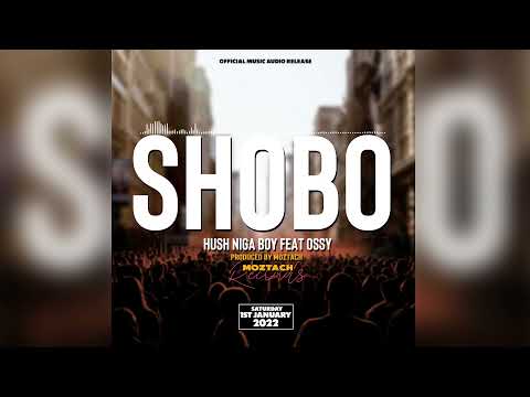 Shobo By Hush Niga Boy Feat Ossy(Official Music Audio)