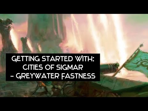 Getting Started With: Cities of Sigmar - Greywater Fastness