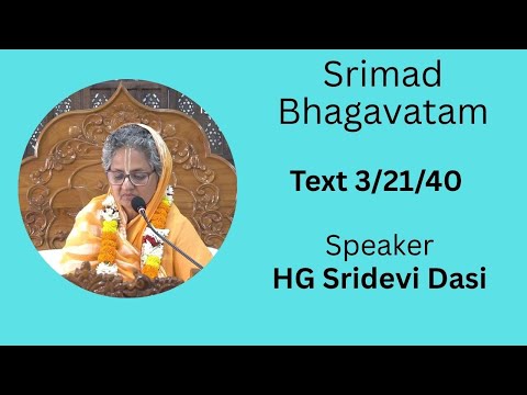 Srimad Bhagavatam Text - 3.21.41-43 Speaker - HG Sridevi Dasi