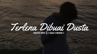 Download lagu TERLENA DIBUAI DUSTA || THOMAS A || [ SLOW x REVERB ] mp3