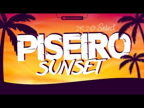 PISEIRO SUNSET 2K20 - Os Melhores Lançamentos - Seleção Piseiro Verão 2020