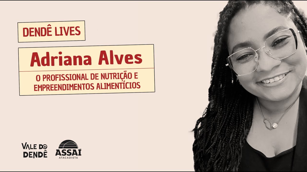 Dendê Lives: O Profissional de Nutrição e Empreendimentos Alimentícios com Adriana Alves
