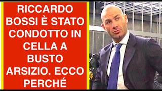 RICCARDO BOSSI ARRESTATO A BUSTO ARSIZIO. ECCO PERCHÉ