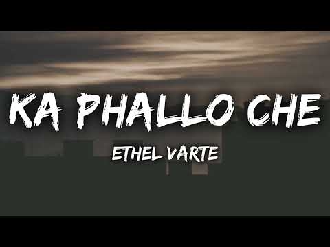 Ethel Varte - Ka Phallo Che (LYRICS)