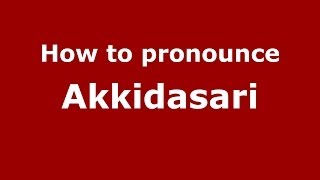 How to pronounce Akkidasari