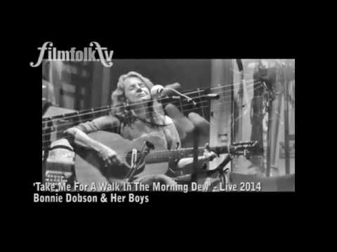 Bonnie Dobson & Her Boys - TAKE ME FOR A WALK IN THE MORNING DEW