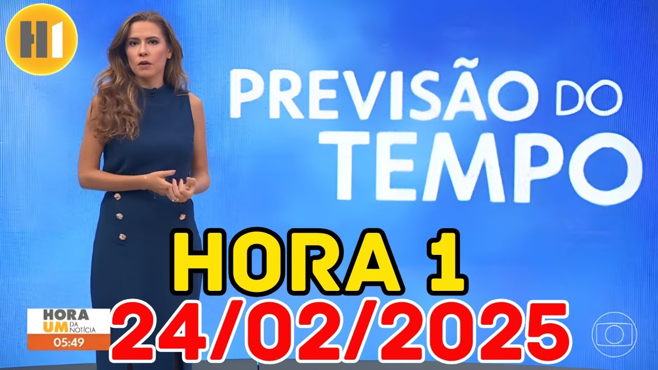 HORA 1 - PREVISÃO DO TEMPO - 24/02/2025 / SEGUNDA FEIRA