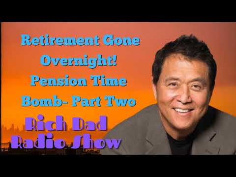 🎦Retirement Gone Overnight Pension Time Bomb- Part Two 🎦Rich Dad Radio Show 2022