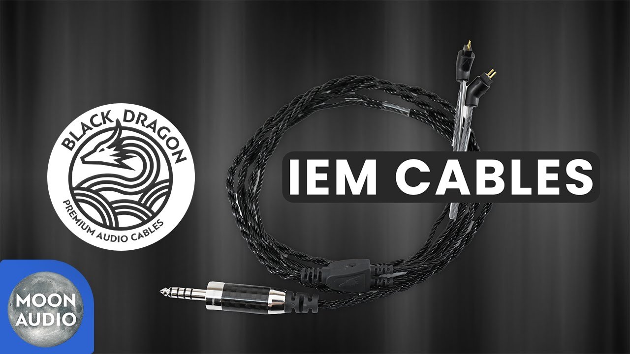 Black Dragon IEM Cables Explained | Moon Audio