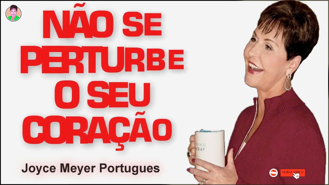 Joyce Meyer Portugues 2022 --- NÃO SE PERTURBE O SEU CORAÇÃO
