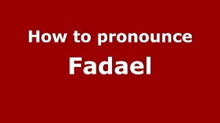 How to pronounce Fadael
