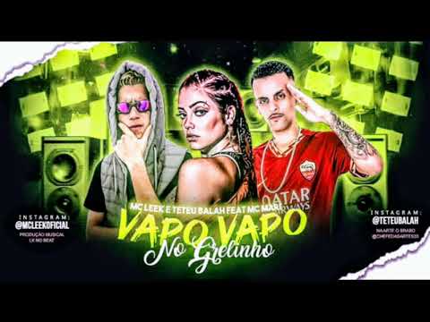 VAPO VAPO NO GRELINHO - TETEU BALAH - MC LEEK - MC MARI - Tik Tok