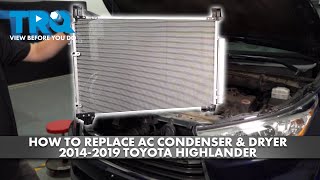 How to Replace AC Condenser & Receiver Drier Assembly 2014-2019 Toyota Highlander