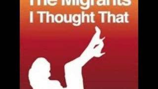 The Migrants - I thought that