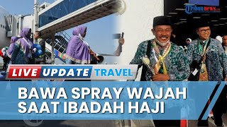 Tips Hadapi Cuaca Panas di Arab Saudi, Jamaah Haji Disarankan Bawa Spray Wajah hingga Kacamata