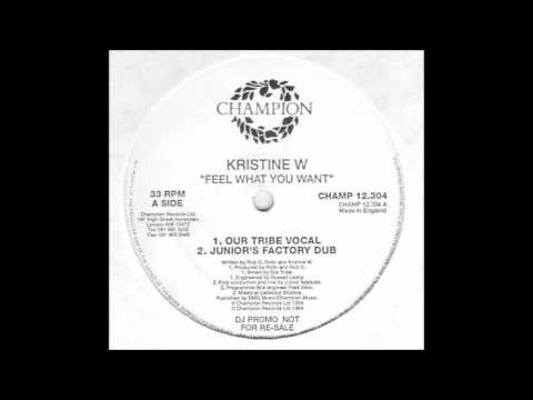 Kristine W - Feel What You Want (Our Tribe Vocal)