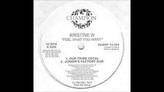 Kristine W - Feel What You Want (Our Tribe Vocal)