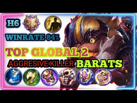 AGGRESIVE KILLER, TOP GLOBAL 2 BARATS - H6, WR 84% - TOP GLOBAL BARATS, - Mobile legends