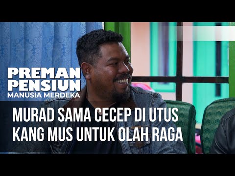 Murad Sama Cecep Di Utus Kang Mus Untuk Olah Raga - PREMAN PENSIUN MANUSIA MERDEKA