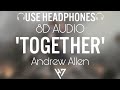 Together - Andrew Allen 🎧 (8D Audio) 🎧
