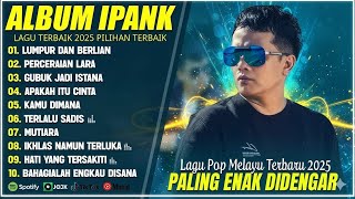 Download lagu PERCERAIAN LARA - IPANK FULL ALBUM TERBARU 2025 | LUMPUR DAN BERLIAN | LAGU POP MELAYU TERBAIK 2025 mp3 Download lagu PERCERAIAN LARA - IPANK FULL ALBUM TERBARU 2025 | LUMPUR DAN BERLIAN | LAGU POP MELAYU TERBAIK 2025 mp3