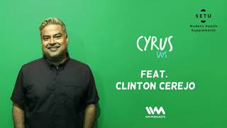 Cyrus Says Ep. 272: Feat. Clinton Cerejo
