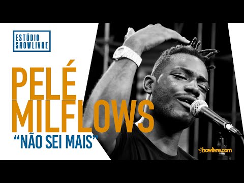 Pelé Milflows - Não Sei Mais - Ao Vivo no Estúdio Showlivre 2019
