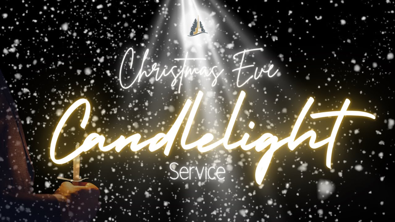 Christmas Eve Sunday Candlelight Service - December 24th, 2023 PM