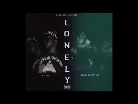 BlockBoy$tylez ft NF Trey - Lonely (prod. Othellobeats)