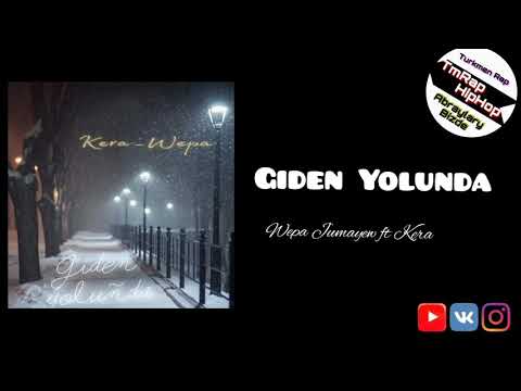 Wepa Jumayew ft Kera-Giden Yolunda (TmRap-HipHop)
