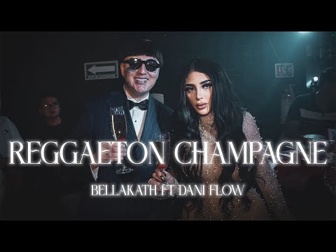 REGGAETON CHAMPAGNE - Bellakath ft Dani Flow (Video Oficial)