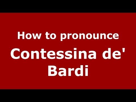 How to pronounce Contessina de' Bardi (Italian/Italy) - PronounceNames.com
