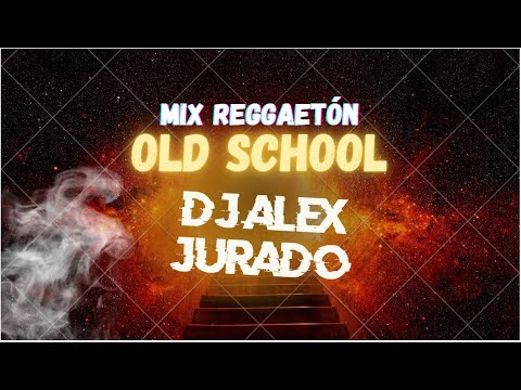 MIX REGGAETON OLD SCHOOL[MACHUCANDO, 5 LETRAS, SI TU ME CALIENTAS, MIRALA BIEN ] ALEX JURADO DJ