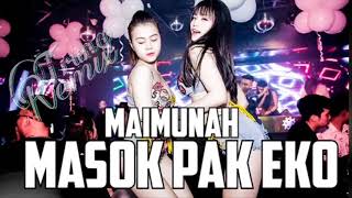 Download lagu MAIMUNAH!    MASOK PAK EKO ♫ DJ REMIX MANTAP JIWA 2018 mp3